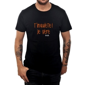 T-shirt homme t'inquiète ! je gère